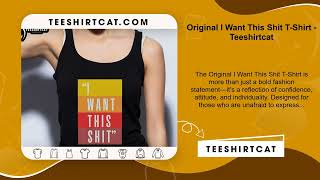 Original I Want This Shit T-Shirt