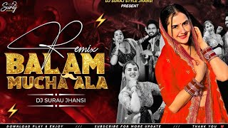 Balam Mucha Ala  Viral Haryanvi  Edm Song Mix  Dj Suraj Jhansi 