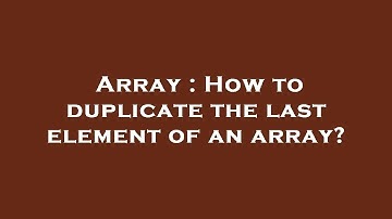 Array : How to duplicate the last element of an array?