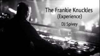 'The Frankie Knuckles (Experience)' (A Soulful House Mix) by DJ Spivey