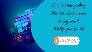 How to Change Any Windows Lock screen background Wallpaper On PC/Tutorials 2021