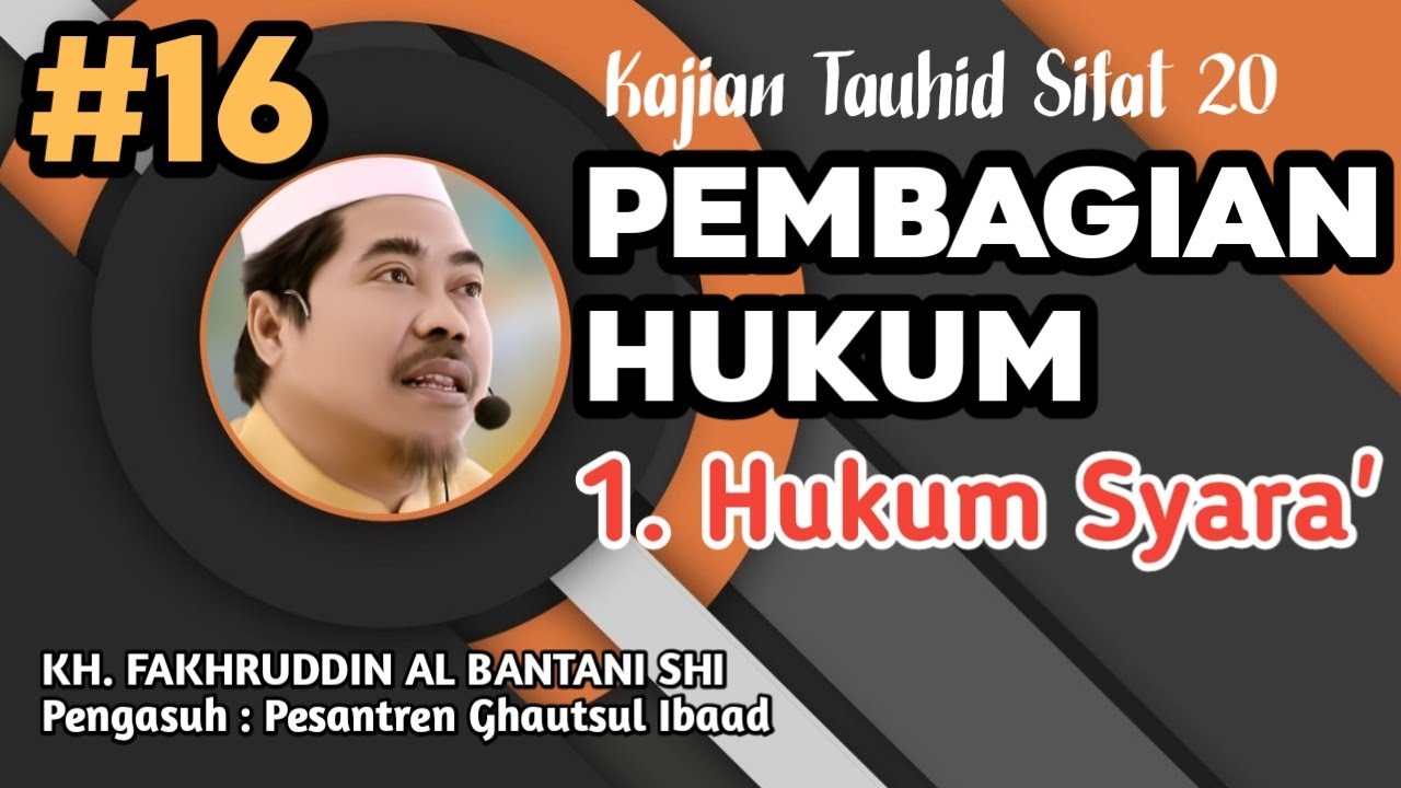 kajian Sifat 20 ( Bag 16 ) || Pembagian Hukum || 1. Hukum Syara' || KH. Fakhruddin Al Bantani Shi