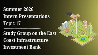 Topic 17 - Study Group on the East Coast IIB - 2026 Summer Internship Presentations