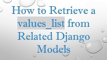 How to Retrieve a values_list from Related Django Models