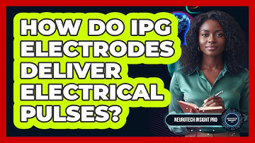 How Do IPG Electrodes Deliver Electrical Pulses?