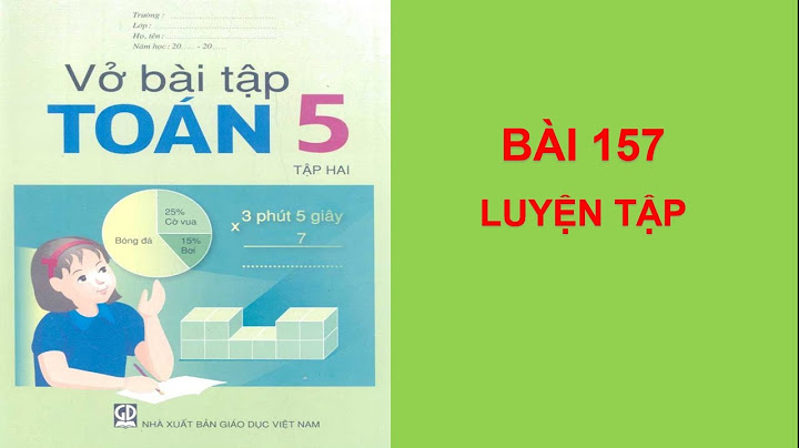 Giải bài tập toán lớp 5 bài 157 năm 2024