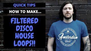 Quick Tips - How To Make Filtered Disco House Loops In Ableton