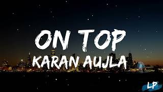 On Top (Lyrics Video) Karan Aujla | Yeah Proof | New Punjabi Songs 2022 | Lyrical punjab