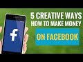 5 Creative Ways How to Make Money on Facebook