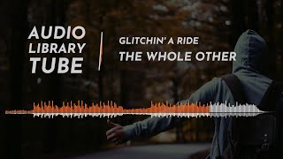 Glitchin’ a Ride by The Whole Other | Alternative & Punk | Calm | Drums/Bass/Guitar/Synth