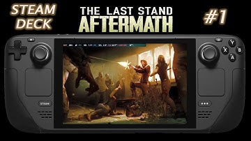 The Last Stand: Aftermath - Steam Deck Gameplay #1 - An EXPLOSIVE Intro!