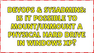 Celebrity DevOps & SysAdmins: Is it possible to mount/unmount a physical hard drive in Windows XP? Profile