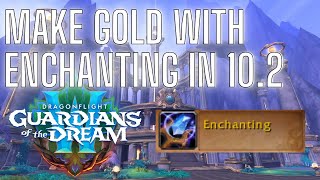 Make gold with enchanting! Dragonflight 10.2 Enchanting gold guide!