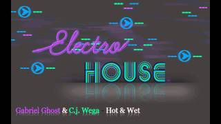 Gabriel Ghost & C.j. Wega - Hot & Wet [HQ]