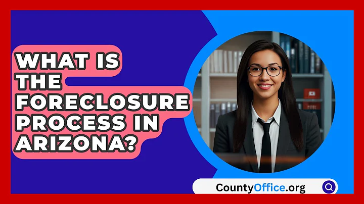 What Is The Foreclosure Process In Arizona? - CountyOffice.org