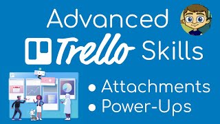 Advanced Trello Skills: Attachments and Power-Ups