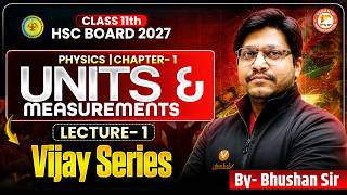 Units & Measurements Class 11 Lecture 1 | Class 11th Physics Chapter 1 HSC Board 2027 | Bhushan Sir