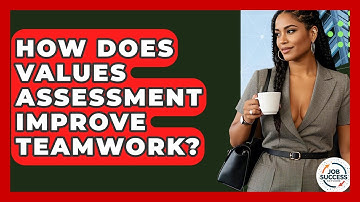 How Does Values Assessment Improve Teamwork? - Job Success Network