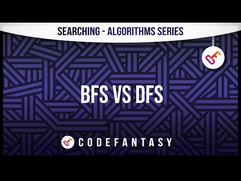 BFS vs DFS | Searching + BFS + DFS Algorithms series
