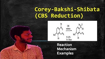 Corey-Bakshi-Shibata (CBS Reduction) | Reaction| Mechanism |Examples |Explicitly Chemistry| English