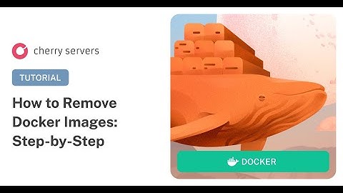 How to remove Docker images: Step-by-Step