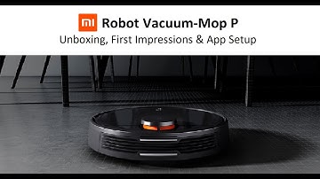 Mi Robot Vacuum Mop P - Unboxing, First Impressions & App Setup