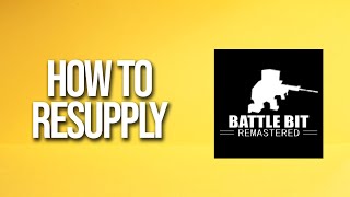 How To Resupply Battlebit Remastered Tutorial Profile