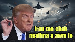 Trump-A Lakah Iran An Tlawm Dawn Tih A Chiang Hleiran Tan Us Hneh Ngaihna A Awm Lo