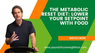 The Metabolic Reset Diet: Lower Your Setpiont with Food