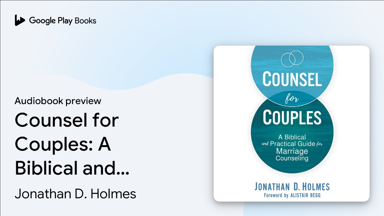 Counsel for Couples: A Biblical and Practical… by Jonathan D. Holmes · Audiobook preview