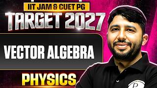 Vector Algebra | IIT JAM Physics | IIT JAM & CUET PG 2027 | PW