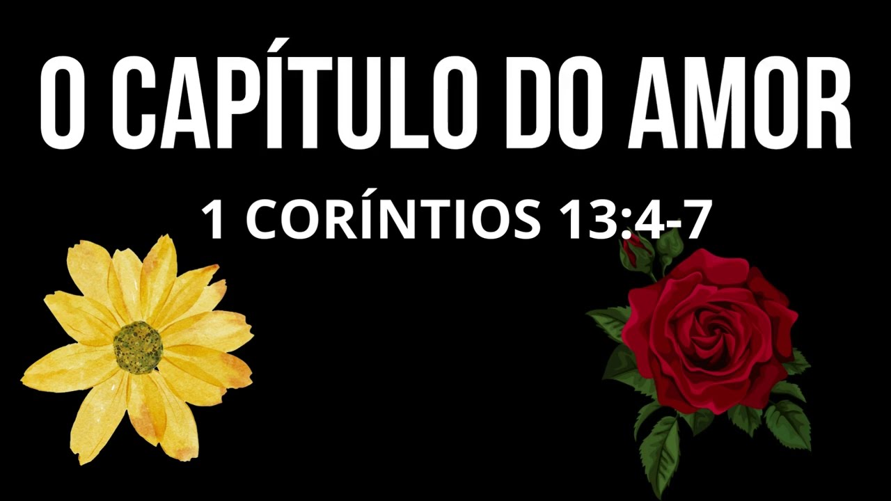 O CAPÍTULO DO AMOR!  ( 1 Corintios 13:4-7