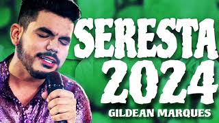 GILDEAN MARQUES - CD NOVO - É SÉRIO 2024 - AS MELHORES SERESTAS PRA TOMAR UMAS