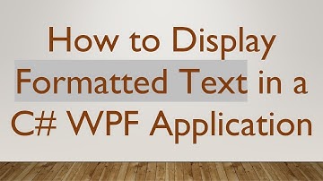 How to Display Formatted Text in a C#  WPF Application