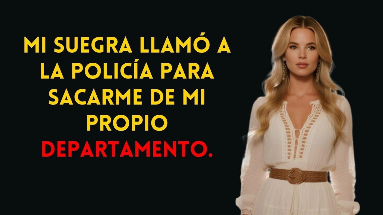 Mi suegra llamó a la policía para sacarme de mi propio departamento.
