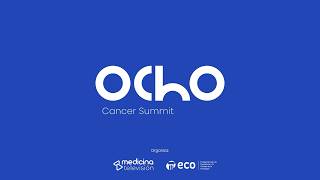 Ocho Cancer Summit | 20 de mayo de 2026 | Empresa, Economía y Compromisos Globales