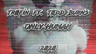 Trofin ft. Todd Burns - Only Human (2020)