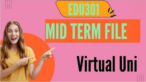 Mid Term file EDU301 2024 B.ed 1.5 Vu