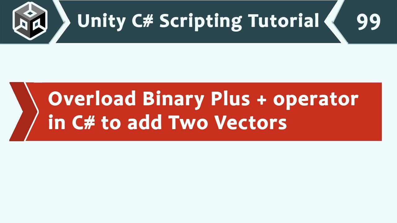 Overload Binary Plus + operator in C# to add Two Vectors - Unity C# ...