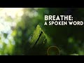 Breathe: A Spoken Word