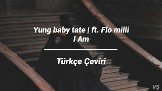 Yung baby tate - I Am ft. flo milli (Türkçe Çeviri) | ceviri tr