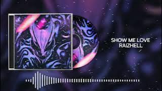 RAIZHELL - SHOW ME LOVE