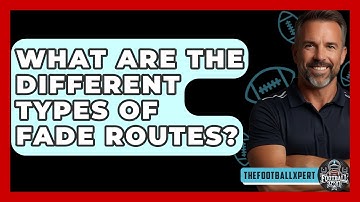 What Are The Different Types Of Fade Routes? - The Football Xpert