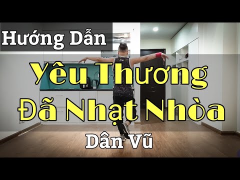 Hướng Dẫn YÊU THƯƠNG ĐÃ NHẠT NHÒA – Dân Vũ 32 Bước (BÀI KHỚP NHẠC BẤM▶️)