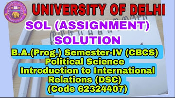 DU SOL ASSIGNMENT SOLUTION B.A.(Prog.) Sem.-IV Political Science (Intro. to Int.Rel.)(Code 62324407)