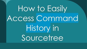 How to Easily Access Command History in Sourcetree