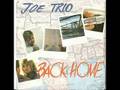 Joe trio  back home