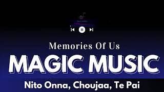 Nito Onna, Choujaa, Te Pai  - Memories Of Us (Lyrics)