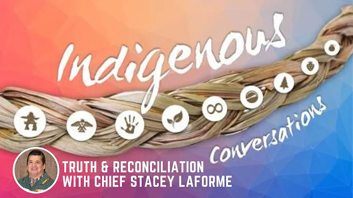 Indigenous Conversations: Truth & Reconciliation with Gimaa (Chief) Stacey Laforme