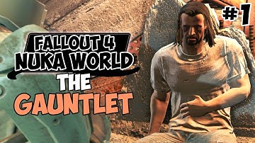 The Gauntlet - Fallout 4: Nuka World Gameplay - Part 1
